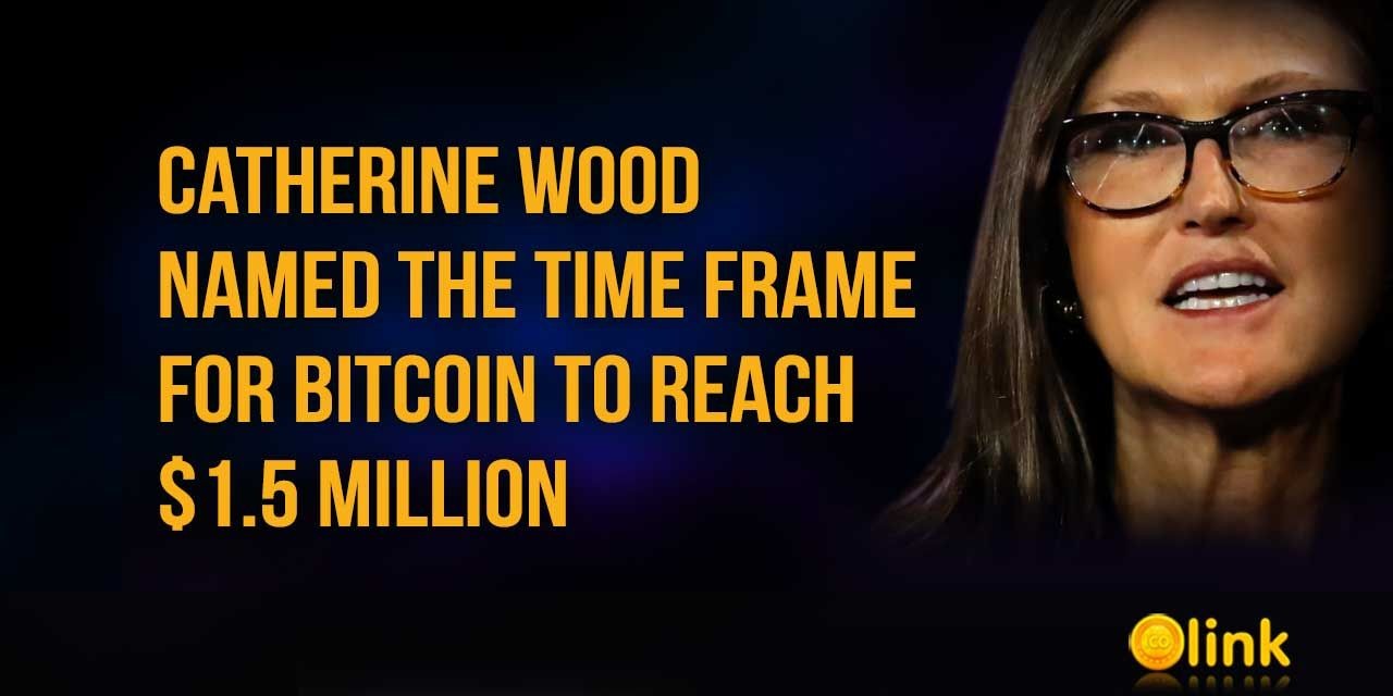 Catherine Wood named the time frame for Bitcoin to reach $1.5 million