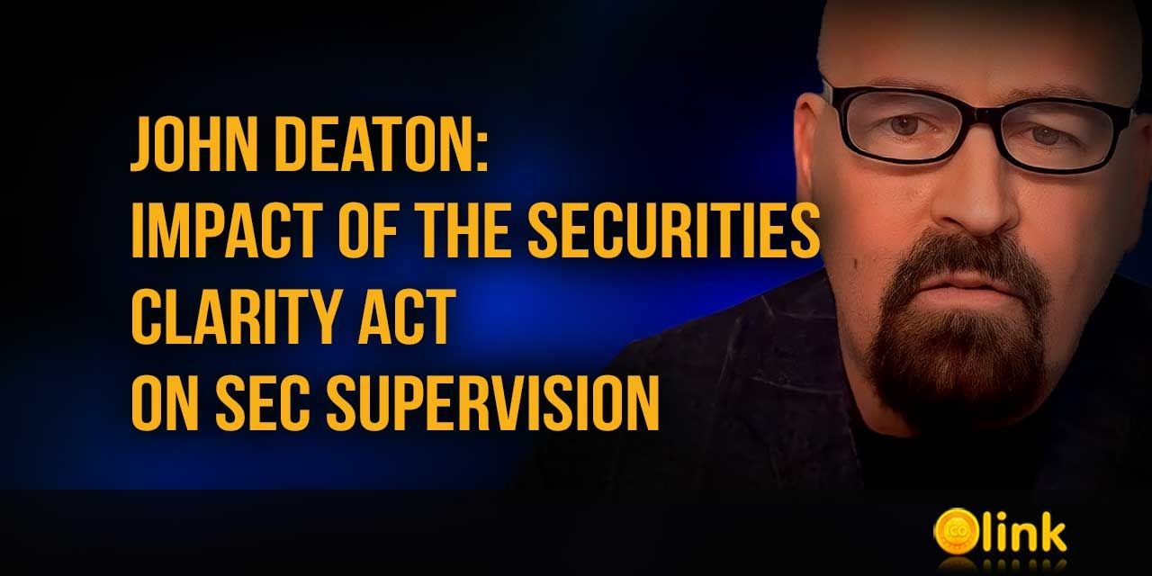 John Deaton: Impact of the Securities Clarity Act on SEC Supervision